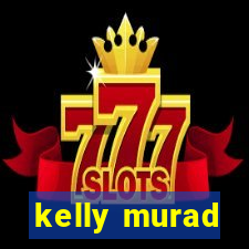 kelly murad