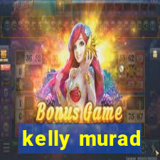 kelly murad