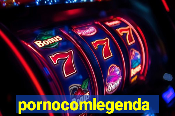 pornocomlegenda