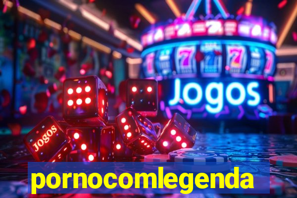 pornocomlegenda