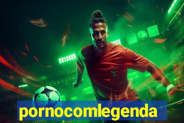 pornocomlegenda