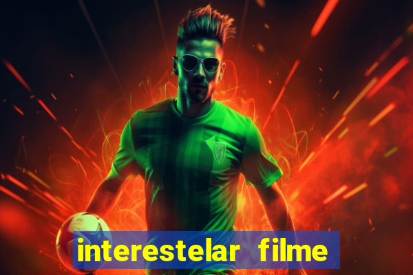 interestelar filme completo dublado 4k