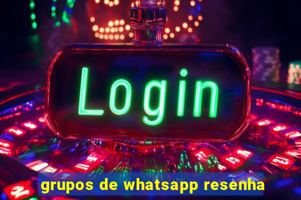 grupos de whatsapp resenha
