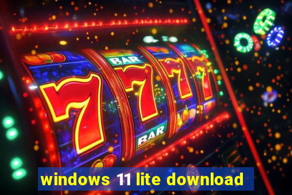 windows 11 lite download