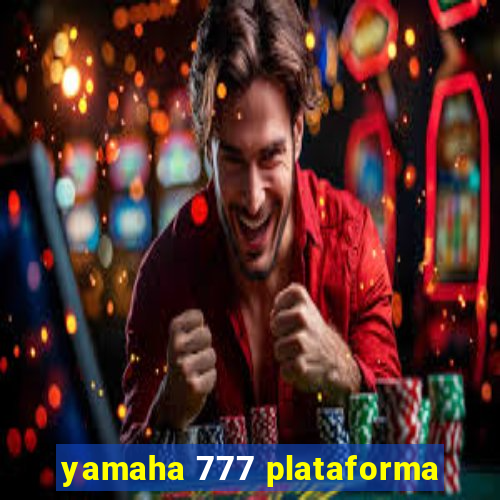 yamaha 777 plataforma