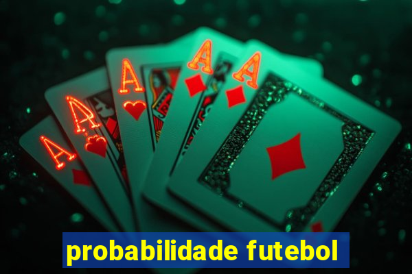 probabilidade futebol