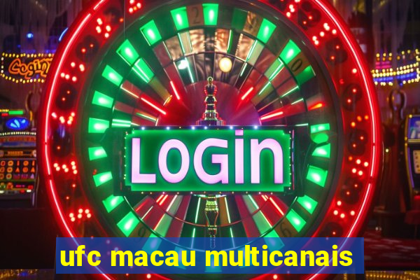 ufc macau multicanais