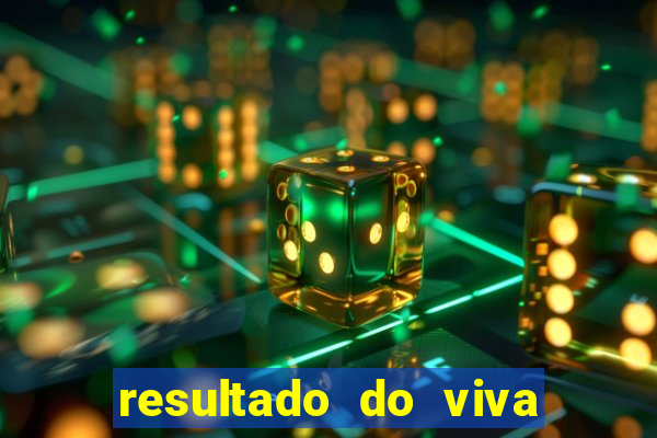 resultado do viva sorte de hoje, domingo