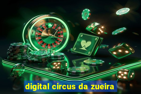 digital circus da zueira