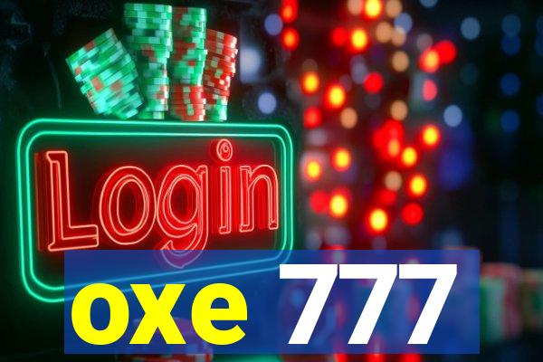 oxe 777