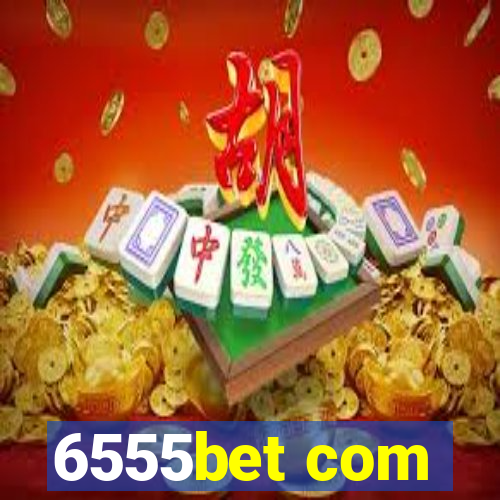 6555bet com