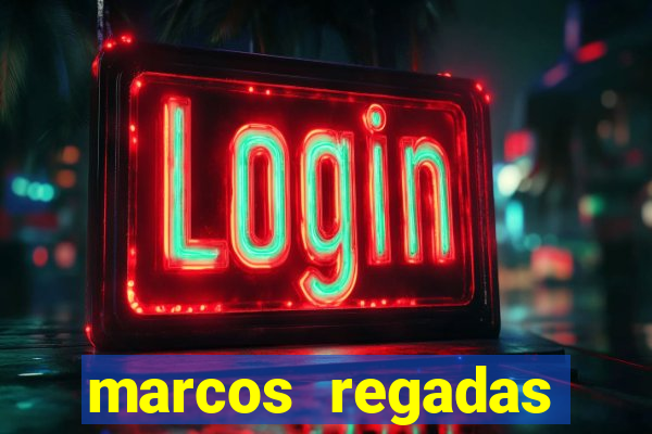 marcos regadas filho fortuna
