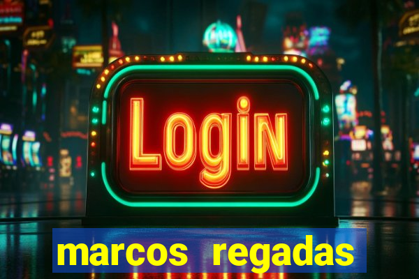 marcos regadas filho fortuna