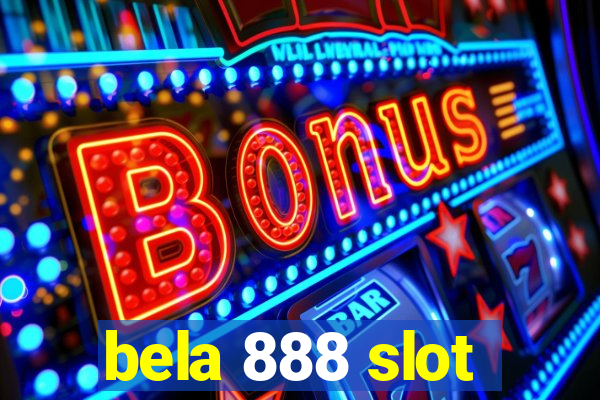 bela 888 slot