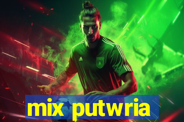 mix putwria