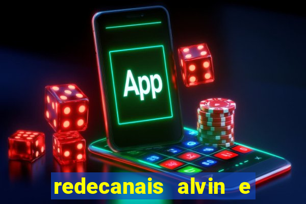 redecanais alvin e os esquilos