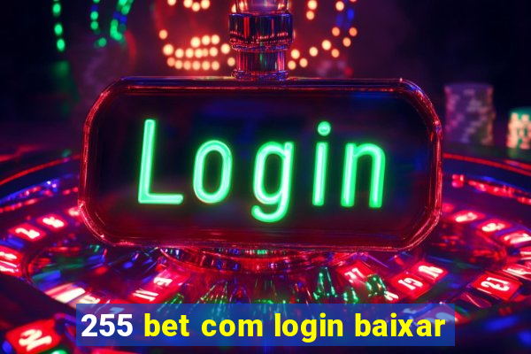 255 bet com login baixar