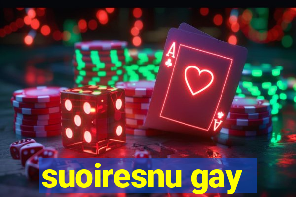 suoiresnu gay