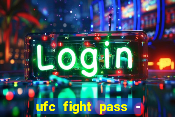 ufc fight pass - tv ao vivo