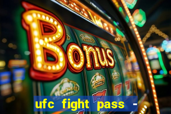 ufc fight pass - tv ao vivo