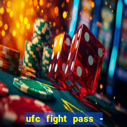 ufc fight pass - tv ao vivo