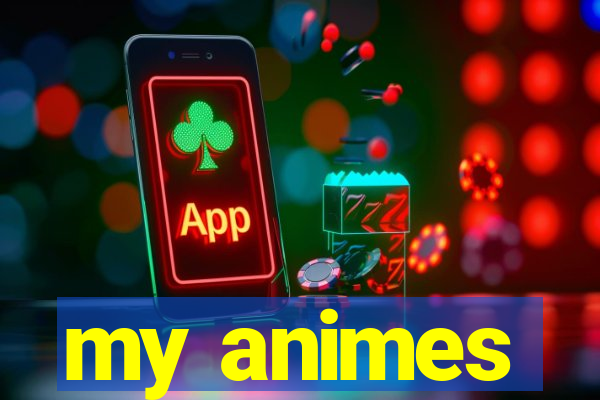 my animes