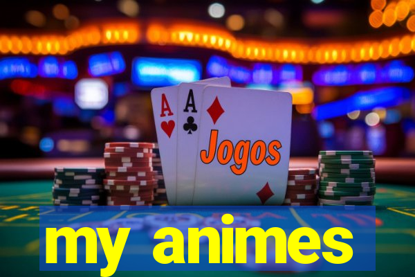 my animes