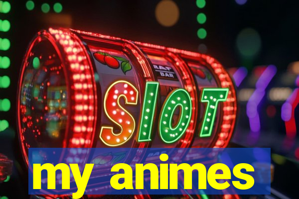 my animes