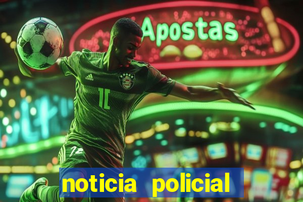 noticia policial cachoeira bahia
