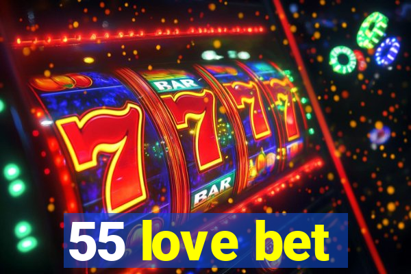 55 love bet