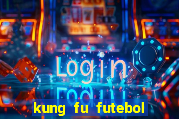 kung fu futebol clube online