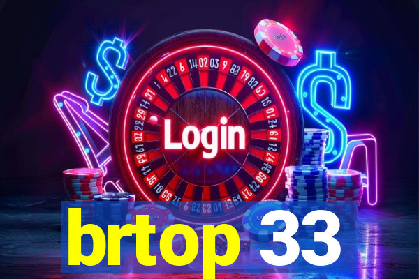brtop 33