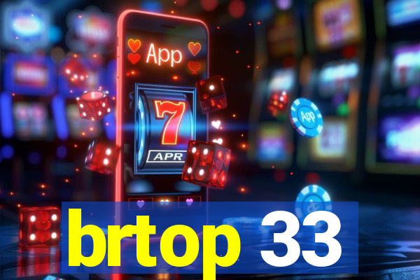brtop 33