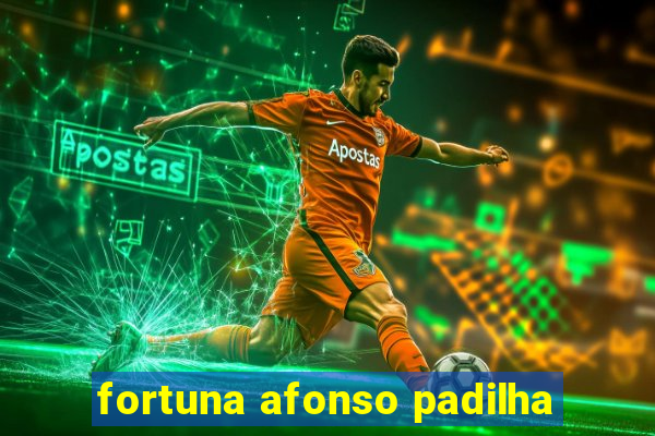 fortuna afonso padilha