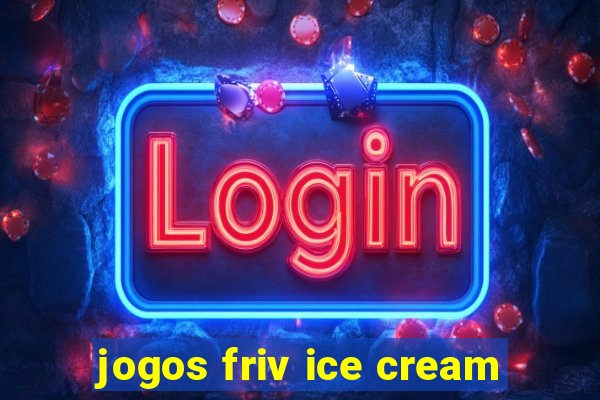 jogos friv ice cream