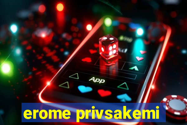 erome privsakemi