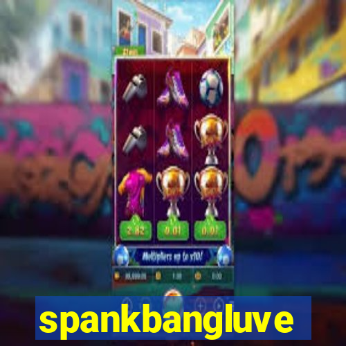 spankbangluve