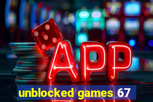 unblocked games 67