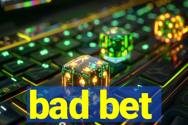 bad bet