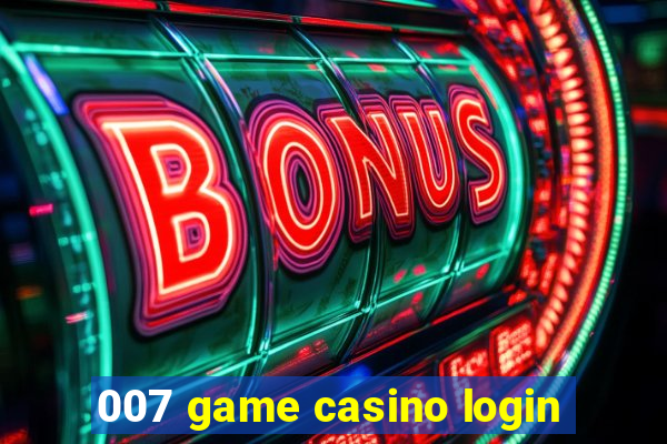 007 game casino login