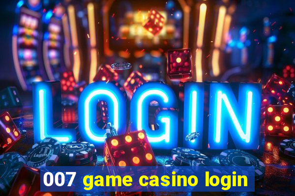 007 game casino login