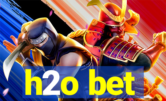 h2o bet