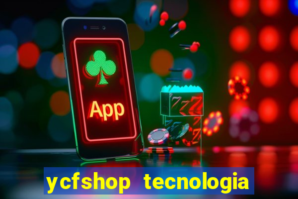 ycfshop tecnologia em ecommerce ltda jogos