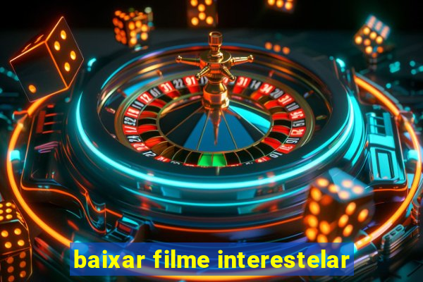 baixar filme interestelar
