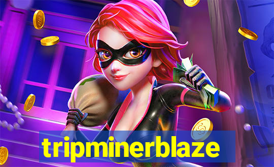 tripminerblaze