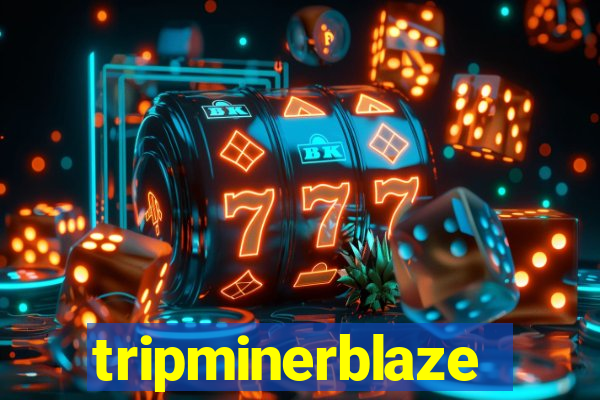 tripminerblaze