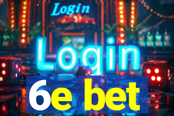 6e bet
