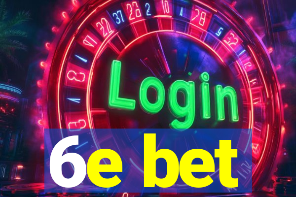 6e bet