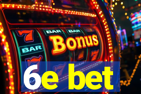 6e bet