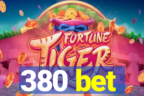 380 bet
